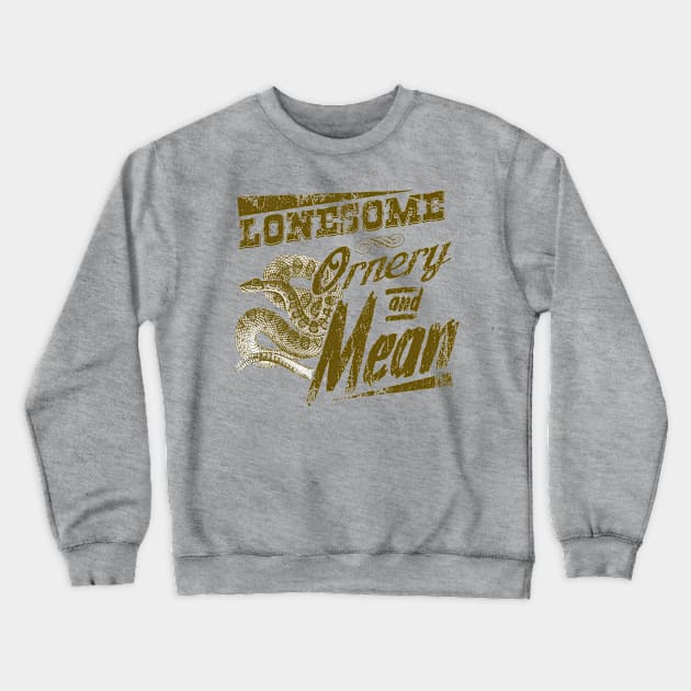 Lonesome Ornery & Mean, distressed Crewneck Sweatshirt by MonkeyKing